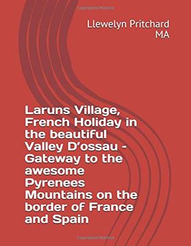 portada Laruns Village, French Holiday in the Beautiful Valley D’Ossau - Gateway to the Awesome Pyrenees Mountains - on the Border of France and Spain (The Illustrated Diaries of Llewelyn Pritchard ma) 