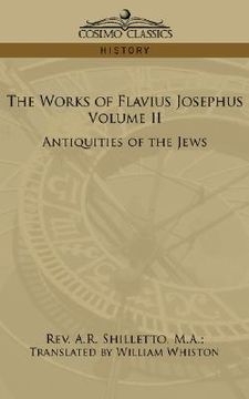 portada the works of flavius josephus, volume ii: antiquities of the jews (en Inglés)
