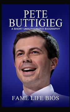 portada Pete Buttigieg: A Short Unauthorized Biography (in English)