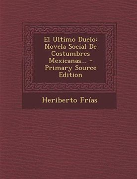 portada El Ultimo Duelo: Novela Social de Costumbres Mexicanas.
