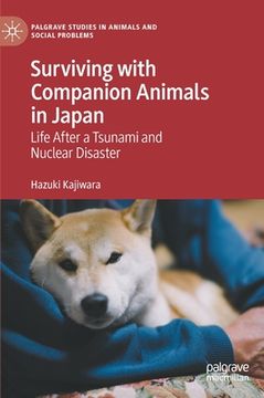 portada Surviving with Companion Animals in Japan: Life After a Tsunami and Nuclear Disaster (en Inglés)