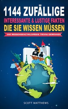 portada 1144 Zufällige, Interessante & Lustige Fakten, Die Sie Wissen Müssen Die Wissensenzyklopädie Trivia Gewinnen (en Alemán)
