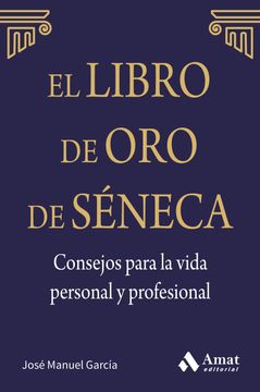 portada El Libro de oro de Séneca. Consejos Para la Vida Personal y Profesional (in Spanish)