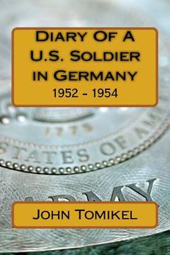 portada Diary Of A U.S. Soldier in Germany: 1952 - 1954