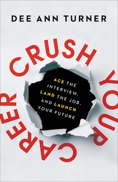 portada Crush Your Career: Ace the Interview, Land the Job, and Launch Your Future (en Inglés)