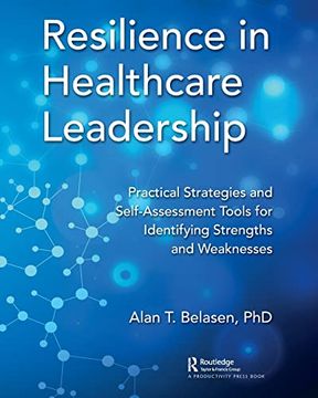 portada Resilience in Healthcare Leadership: Practical Strategies and Self-Assessment Tools for Identifying Strengths and Weaknesses (en Inglés)