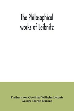 portada The Philosophical Works of Leibnitz: Comprising the Monadology; New System of Nature; Principles of Nature and of Grace; Letters to Clarke; Refutation of Spinoza; And his Other Important Philosophica 