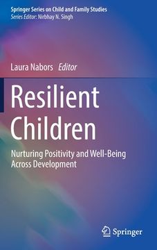 portada Resilient Children: Nurturing Positivity and Well-Being Across Development (en Inglés)