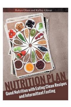 portada Nutrition Plan: Good Nutrition with Eating Clean Recipes and Intermittent Fasting