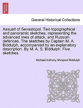 portada assualt of sevastopol. two topographical and panoramic sketches, representing the advanced lines of attack, and russian defences. the sketches by capt