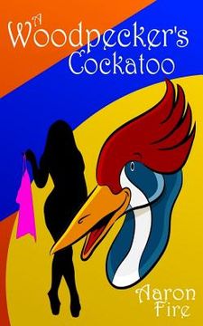 portada A Woodpecker's Cockatoo: A Puzzler Tale (en Inglés)