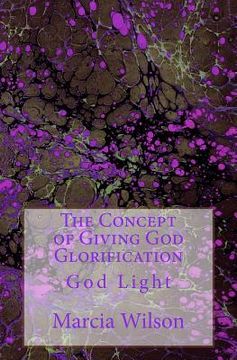 portada The Concept of Giving God Glorification: God Light (en Inglés)