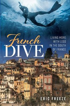 portada French Dive: Living More With Less in the South of France (en Inglés)