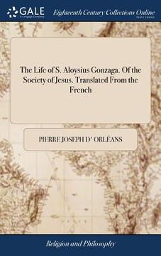 portada The Life of S. Aloysius Gonzaga. Of the Society of Jesus. Translated From the French (in English)