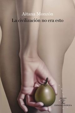 portada La Civilización no era Esto: Iv Premio Espasaespoesía (in Spanish)
