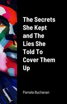 portada The Secrets She Kept and The Lies She Told To Cover Them UP