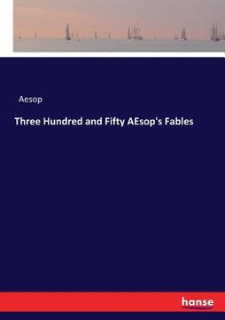 portada Three Hundred and Fifty AEsop's Fables (en Inglés)