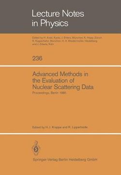 portada advanced methods in the evaluation of nuclear scattering data: proceedings of the international workshop, held at the hahn- meitner-institut fa1/4r ke (en Inglés)