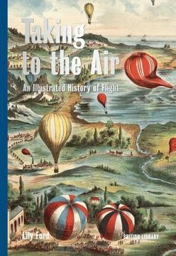portada Taking to the Air. An Illustrated History of Flight (en Inglés)