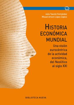 portada Historia Económica Mundial: Una Visión Eurocéntrica de la Actividad Económica, del Neolítico al Siglo xxi (Manuales y Obras de Referencia)