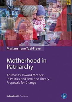 portada Motherhood in Patriarchy: Animosity Toward Mothers in Politics and Feminist Theory - Proposals for Change (en Inglés)