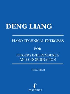 portada Piano Technical Exercises for Fingers Independence and Coordination: Volume Ii (en Inglés)