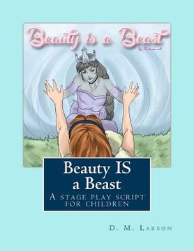 portada Beauty IS a Beast: A stage play script for children (en Inglés)