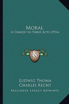 portada moral: a comedy in three acts (1916) (en Inglés)