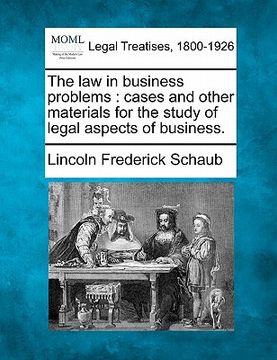 portada the law in business problems: cases and other materials for the study of legal aspects of business. (en Inglés)