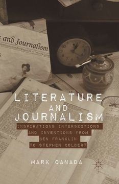 portada Literature and Journalism: Inspirations, Intersections, and Inventions from Ben Franklin to Stephen Colbert (in English)