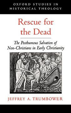 portada Rescue for the Dead: The Posthumous Salvation of Non-Christians in Early Christianity (Oxford Studies in Historical Theology) (en Inglés)
