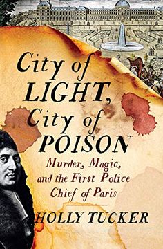 portada City of Light, City of Poison: Murder, Magic, and the First Police Chief of Paris (en Inglés)