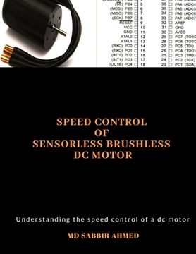 portada Speed Control of Sensorless Brushless DC Motor: brushless dc motor controller, ac gear motor, permanent magnet dc motor, large dc motors, brushless el (in English)