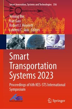 portada Smart Transportation Systems 2023: Proceedings of 6th Kes-Sts International Symposium (in English)