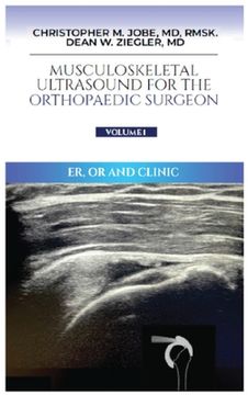 portada Musculoskeletal Ultrasound for the Orthopaedic Surgeon OR, ER and Clinic, Volume 1: ER, OR and Clinic: (en Inglés)