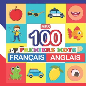 portada mes 100 premiers mots Français-Anglais: Apprendre (Anglais) enfants 2 à 7 ans (en Francés)