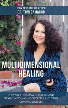 portada Multidimensional Healing: A 12-Week Program to Reverse and Prevent Autoimmune Disorders and Other Chronic Illnesses