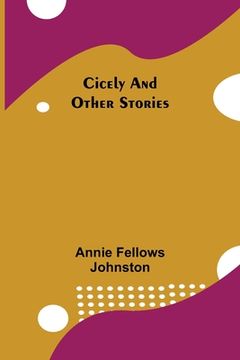 portada Cicely and Other Stories (en Inglés)