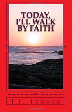portada Today, I'll Walk By Faith: Without Faith It is Impossible To Please God