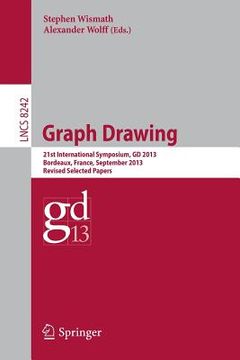 portada Graph Drawing: 21st International Symposium, GD 2013, Bordeaux, France, September 23-25, 2013, Revised Selected Papers (en Inglés)