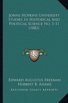 portada johns hopkins university studies in historical and political science no. 1-11 (1882) (en Inglés)