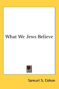 portada what we jews believe (en Inglés)