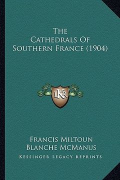 portada the cathedrals of southern france (1904) (en Inglés)