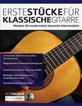 portada Erste Stücke für Klassische Gitarre: Meistere 20 Wunderschöne Klassische Gitarrenstücke (en Alemán)