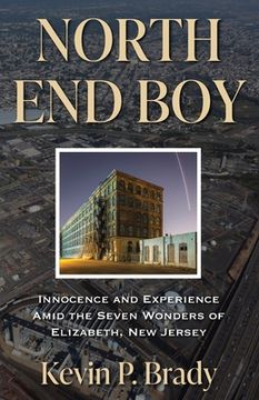 portada North End Boy: Innocence and Experience Amid the Seven Wonders of Elizabeth, New Jersey (en Inglés)