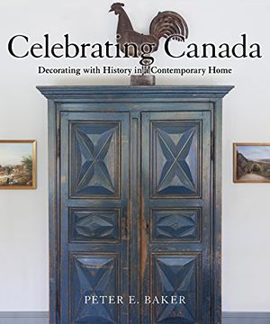 portada Celebrating Canada: Decorating With History in a Contemporary Home 