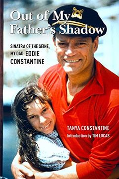 portada Out of my Father's Shadow: Sinatra of the Seine, my dad Eddie Constantine (en Inglés)