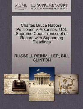 portada charles bruce nabors, petitioner, v. arkansas. u.s. supreme court transcript of record with supporting pleadings (en Inglés)