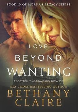 portada Love Beyond Wanting: A Scottish, Time Travel Romance (Morna's Legacy Series) [Idioma Inglés] 