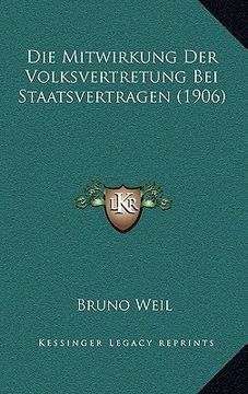 portada Die Mitwirkung Der Volksvertretung Bei Staatsvertragen (1906) (in German)
